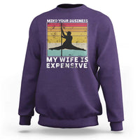 Sarcastic Husband Sweatshirt Retro Mind Your Business My Wife Is Expensive - Wonder Print Shop