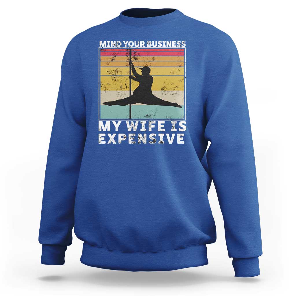 Sarcastic Husband Sweatshirt Retro Mind Your Business My Wife Is Expensive - Wonder Print Shop