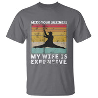 Sarcastic Husband T Shirt Retro Mind Your Business My Wife Is Expensive - Wonder Print Shop