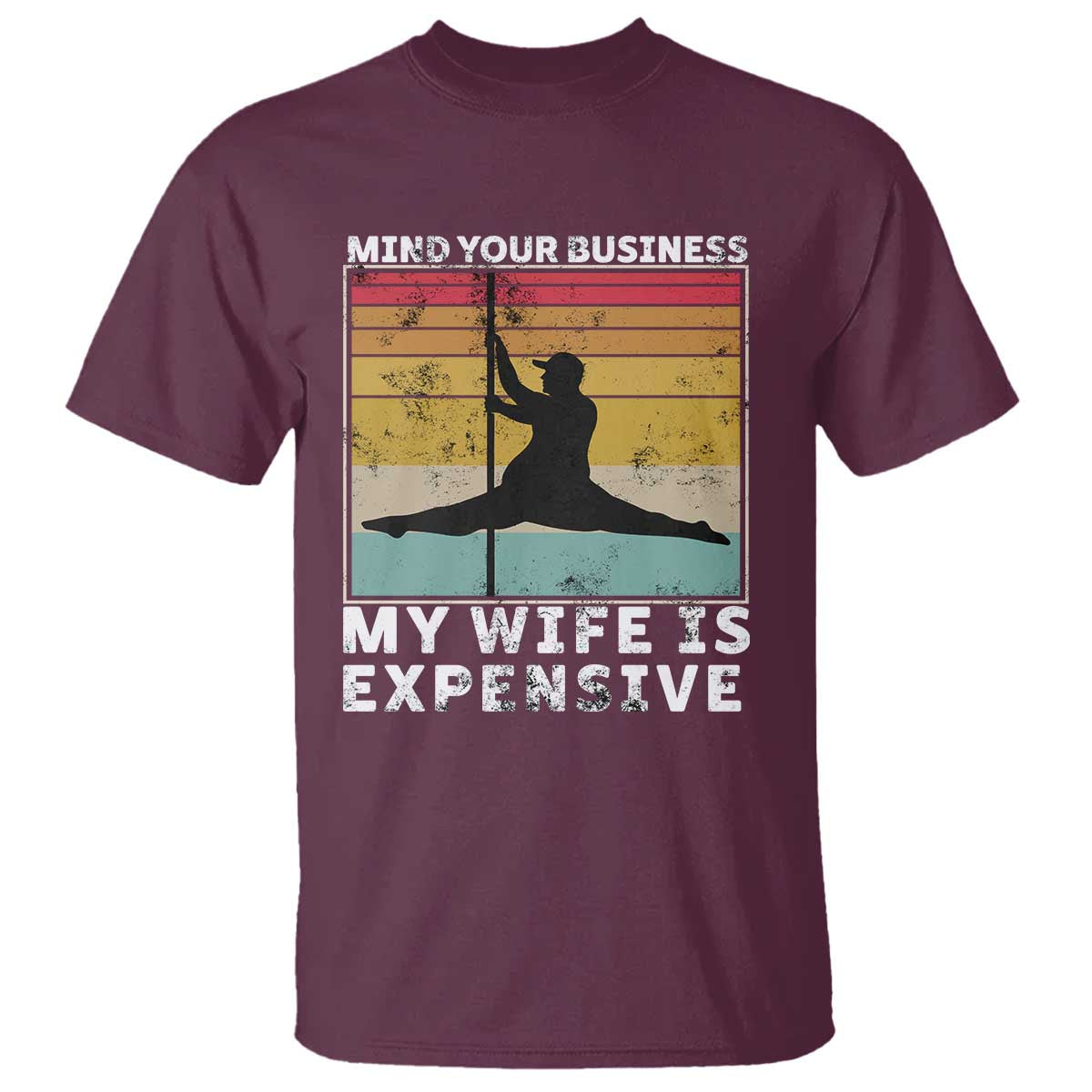 Sarcastic Husband T Shirt Retro Mind Your Business My Wife Is Expensive - Wonder Print Shop