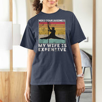 Sarcastic Husband T Shirt For Women Retro Mind Your Business My Wife Is Expensive - Wonder Print Shop