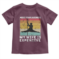 Sarcastic Husband Toddler T Shirt Retro Mind Your Business My Wife Is Expensive - Wonder Print Shop