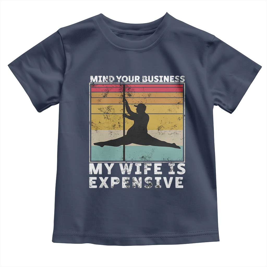 Sarcastic Husband Toddler T Shirt Retro Mind Your Business My Wife Is Expensive - Wonder Print Shop