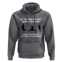 Sarcastic Husband Hoodie Mind Your Business My Wife Is Expensive - Wonder Print Shop