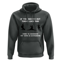 Sarcastic Husband Hoodie Mind Your Business My Wife Is Expensive - Wonder Print Shop
