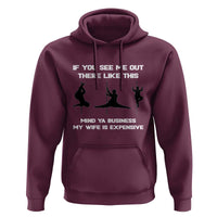 Sarcastic Husband Hoodie Mind Your Business My Wife Is Expensive - Wonder Print Shop