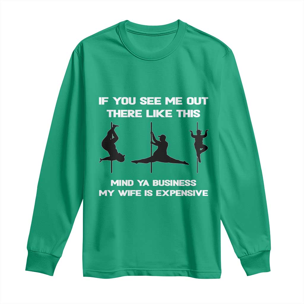 Sarcastic Husband Long Sleeve Shirt Mind Your Business My Wife Is Expensive - Wonder Print Shop