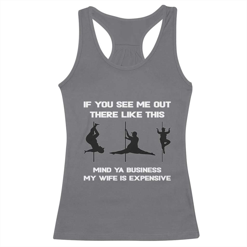 Sarcastic Husband Racerback Tank Top Mind Your Business My Wife Is Expensive - Wonder Print Shop