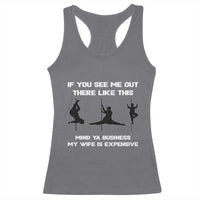 Sarcastic Husband Racerback Tank Top Mind Your Business My Wife Is Expensive - Wonder Print Shop