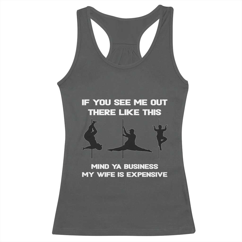 Sarcastic Husband Racerback Tank Top Mind Your Business My Wife Is Expensive - Wonder Print Shop