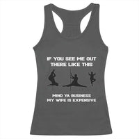 Sarcastic Husband Racerback Tank Top Mind Your Business My Wife Is Expensive - Wonder Print Shop
