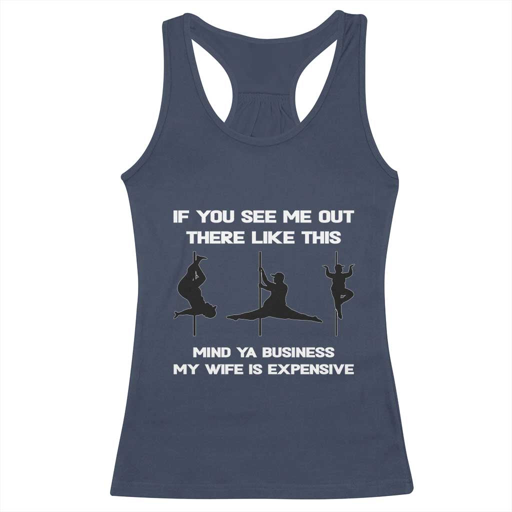 Sarcastic Husband Racerback Tank Top Mind Your Business My Wife Is Expensive - Wonder Print Shop