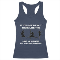 Sarcastic Husband Racerback Tank Top Mind Your Business My Wife Is Expensive - Wonder Print Shop