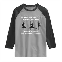 Sarcastic Husband Raglan Shirt Mind Your Business My Wife Is Expensive - Wonder Print Shop