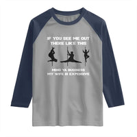 Sarcastic Husband Raglan Shirt Mind Your Business My Wife Is Expensive - Wonder Print Shop