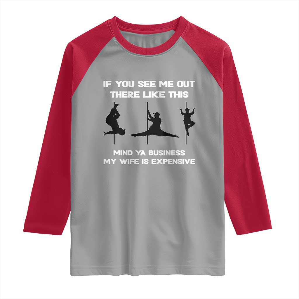 Sarcastic Husband Raglan Shirt Mind Your Business My Wife Is Expensive - Wonder Print Shop