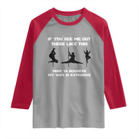 Sarcastic Husband Raglan Shirt Mind Your Business My Wife Is Expensive - Wonder Print Shop