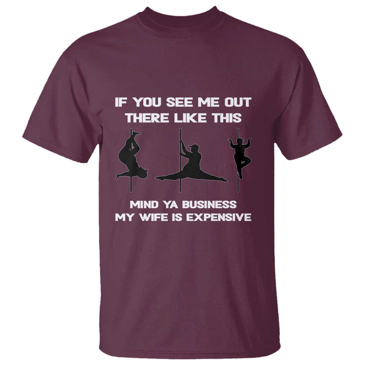 Sarcastic Husband T Shirt Mind Your Business My Wife Is Expensive - Wonder Print Shop