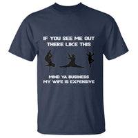Sarcastic Husband T Shirt Mind Your Business My Wife Is Expensive - Wonder Print Shop