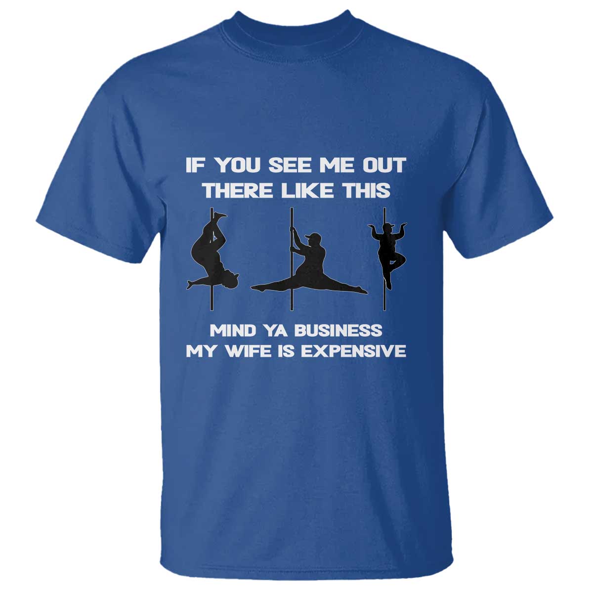 Sarcastic Husband T Shirt Mind Your Business My Wife Is Expensive - Wonder Print Shop