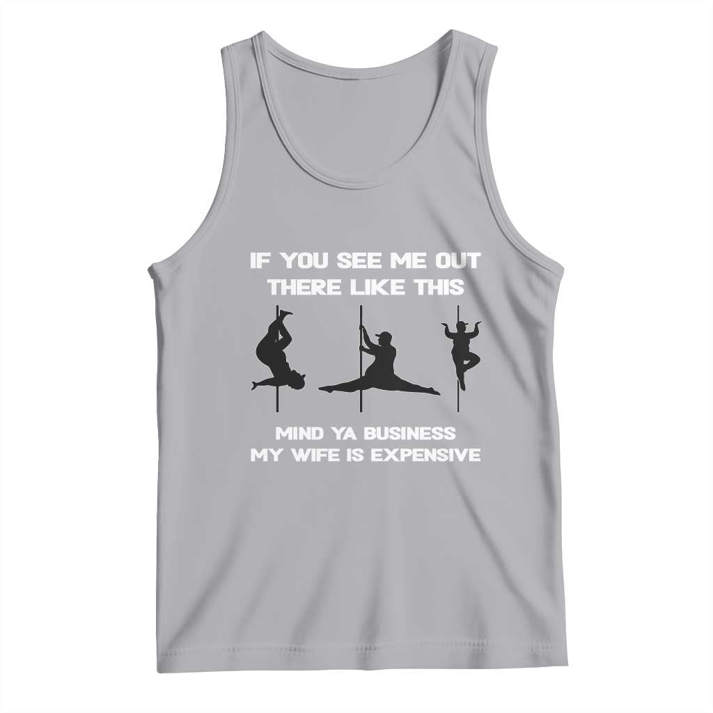 Sarcastic Husband Tank Top Mind Your Business My Wife Is Expensive - Wonder Print Shop
