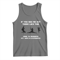 Sarcastic Husband Tank Top Mind Your Business My Wife Is Expensive - Wonder Print Shop