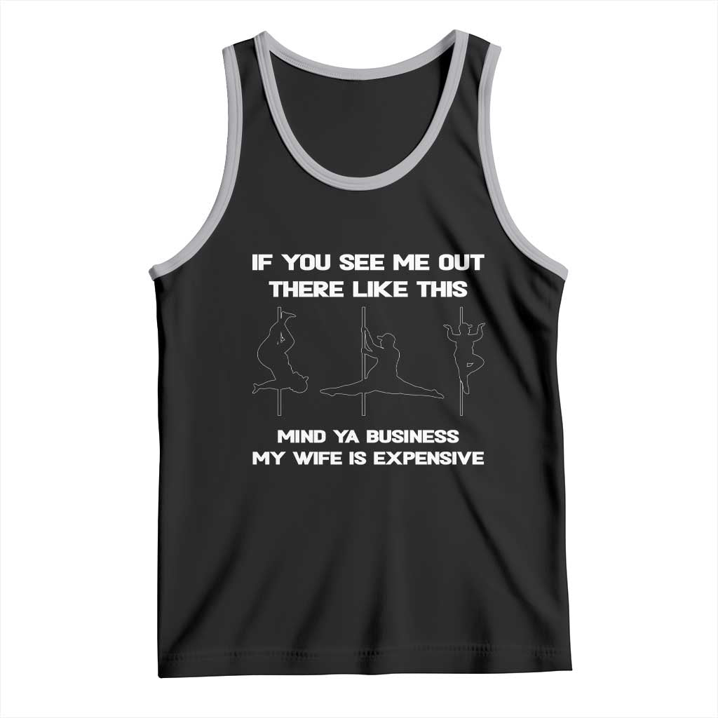 Sarcastic Husband Tank Top Mind Your Business My Wife Is Expensive - Wonder Print Shop