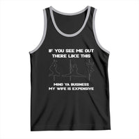 Sarcastic Husband Tank Top Mind Your Business My Wife Is Expensive - Wonder Print Shop