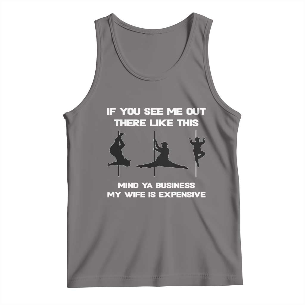 Sarcastic Husband Tank Top Mind Your Business My Wife Is Expensive - Wonder Print Shop