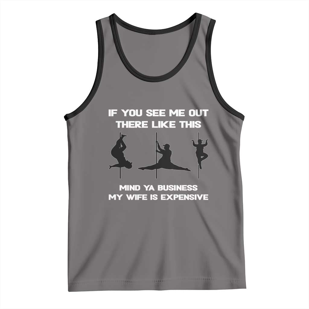 Sarcastic Husband Tank Top Mind Your Business My Wife Is Expensive - Wonder Print Shop
