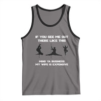 Sarcastic Husband Tank Top Mind Your Business My Wife Is Expensive - Wonder Print Shop