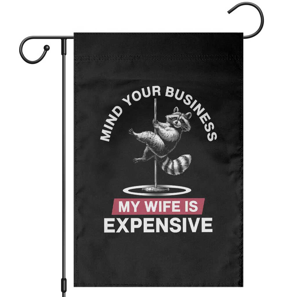 Sarcastic Husband Garden Flag Mind Your Business My Wife Is Expensive Raccoon - Wonder Print Shop