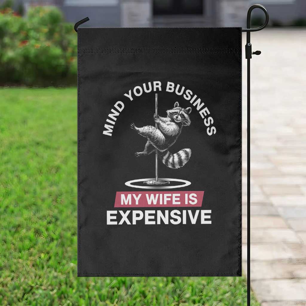 Sarcastic Husband Garden Flag Mind Your Business My Wife Is Expensive Raccoon - Wonder Print Shop