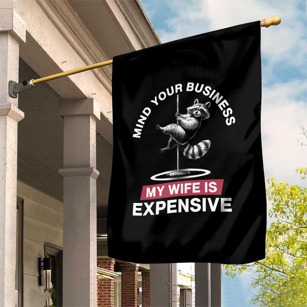 Sarcastic Husband Garden Flag Mind Your Business My Wife Is Expensive Raccoon - Wonder Print Shop