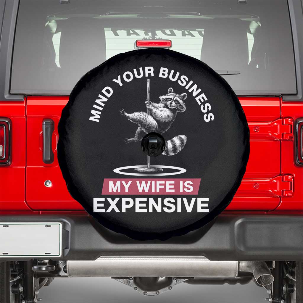 Sarcastic Husband Spare Tire Cover Mind Your Business My Wife Is Expensive Raccoon - Wonder Print Shop
