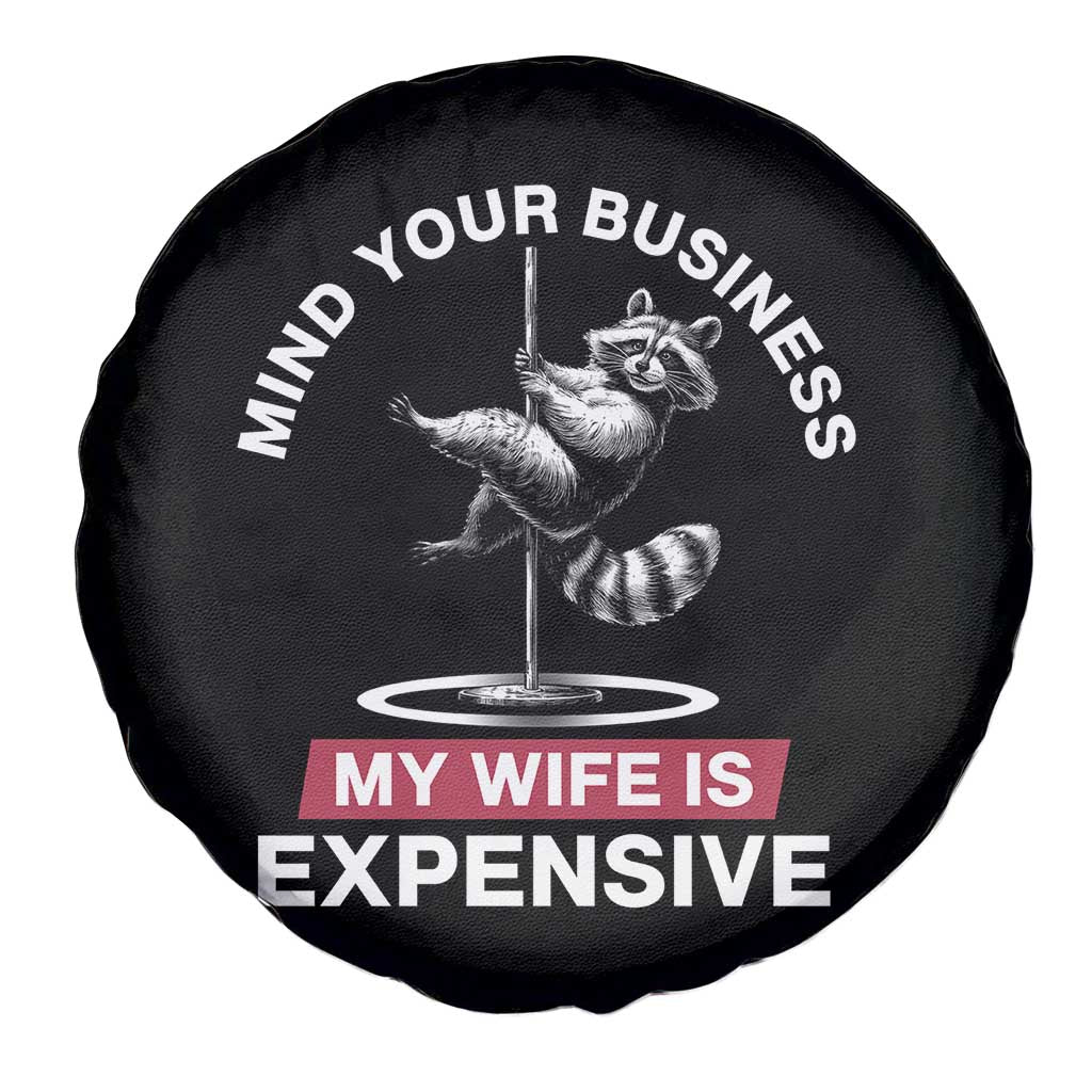 Sarcastic Husband Spare Tire Cover Mind Your Business My Wife Is Expensive Raccoon - Wonder Print Shop