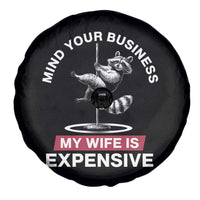 Sarcastic Husband Spare Tire Cover Mind Your Business My Wife Is Expensive Raccoon - Wonder Print Shop