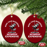 Sarcastic Husband Ceramic Ornament Mind Your Business My Wife Is Expensive Raccoon - Wonder Print Shop
