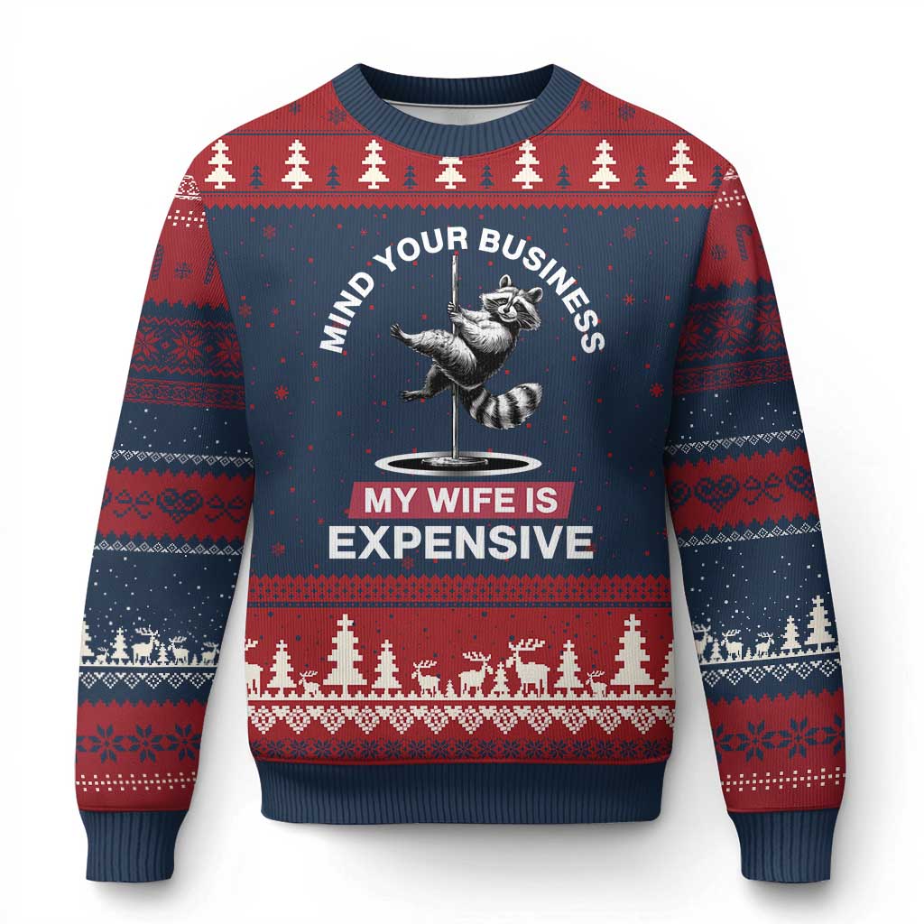 Sarcastic Husband Ugly Christmas Sweater Mind Your Business My Wife Is Expensive Raccoon - Wonder Print Shop