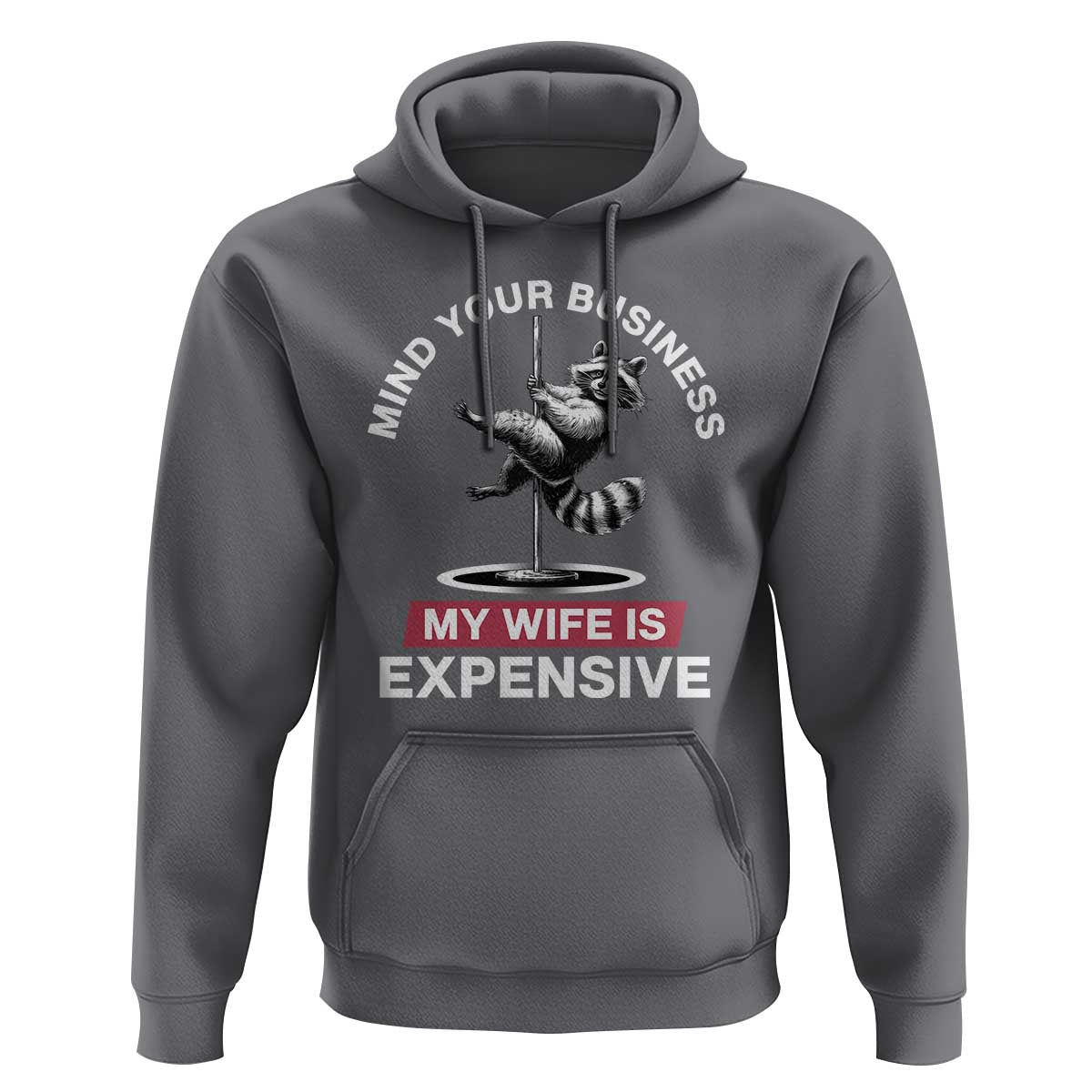 Sarcastic Husband Hoodie Mind Your Business My Wife Is Expensive Raccoon - Wonder Print Shop