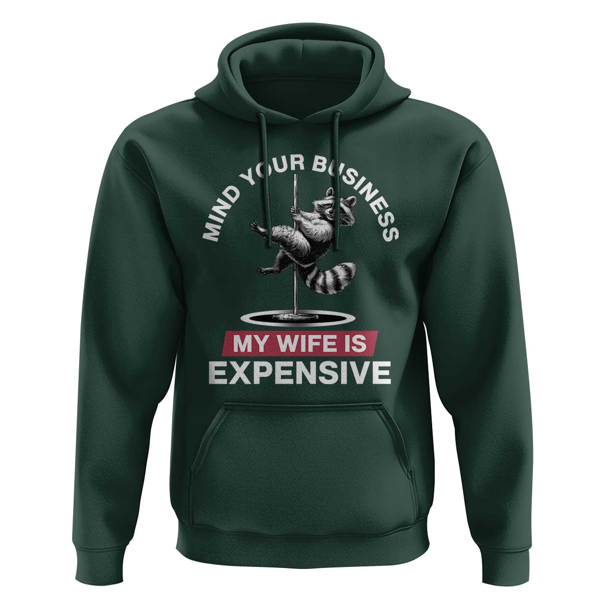 Sarcastic Husband Hoodie Mind Your Business My Wife Is Expensive Raccoon - Wonder Print Shop