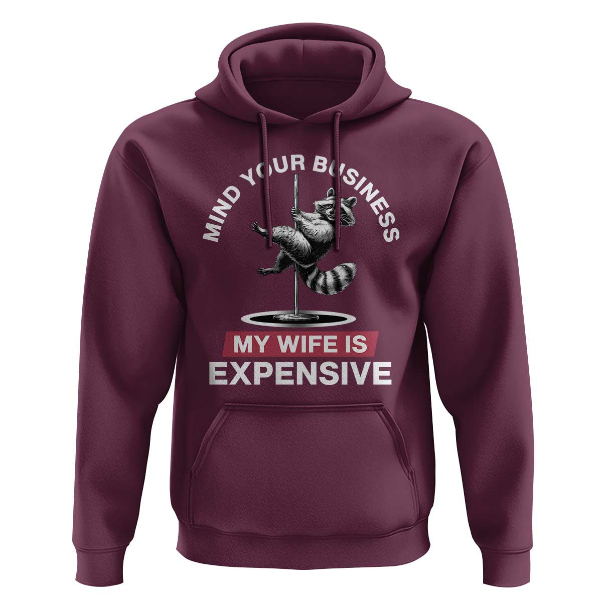 Sarcastic Husband Hoodie Mind Your Business My Wife Is Expensive Raccoon - Wonder Print Shop