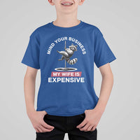 Sarcastic Husband T Shirt For Kid Mind Your Business My Wife Is Expensive Raccoon - Wonder Print Shop