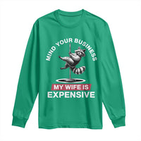 Sarcastic Husband Long Sleeve Shirt Mind Your Business My Wife Is Expensive Raccoon - Wonder Print Shop
