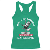 Sarcastic Husband Racerback Tank Top Mind Your Business My Wife Is Expensive Raccoon - Wonder Print Shop