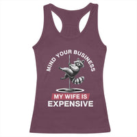 Sarcastic Husband Racerback Tank Top Mind Your Business My Wife Is Expensive Raccoon - Wonder Print Shop