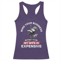 Sarcastic Husband Racerback Tank Top Mind Your Business My Wife Is Expensive Raccoon - Wonder Print Shop