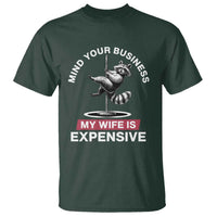Sarcastic Husband T Shirt Mind Your Business My Wife Is Expensive Raccoon - Wonder Print Shop