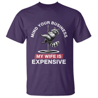 Sarcastic Husband T Shirt Mind Your Business My Wife Is Expensive Raccoon - Wonder Print Shop