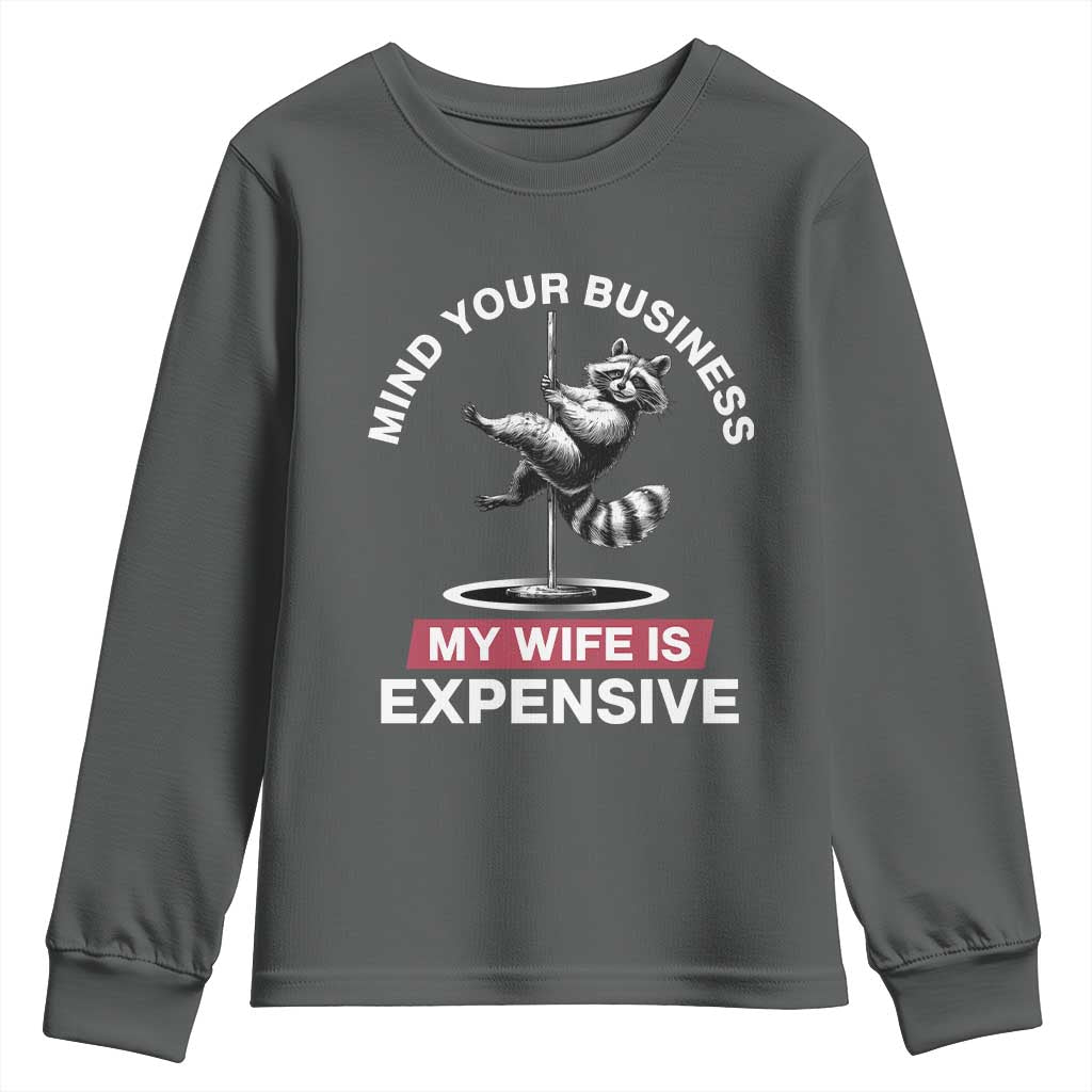Sarcastic Husband Youth Sweatshirt Mind Your Business My Wife Is Expensive Raccoon - Wonder Print Shop